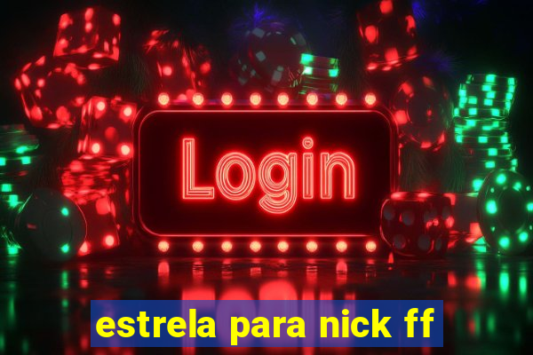 estrela para nick ff